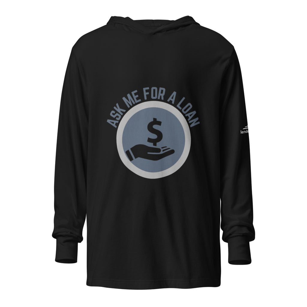Ask Me For A Loan - Hooded long-sleeve tee